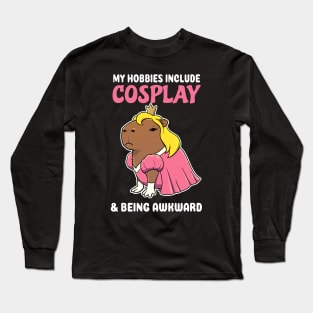 My hobbies include Cosplay and being awkward cartoon Capybara Princess Long Sleeve T-Shirt